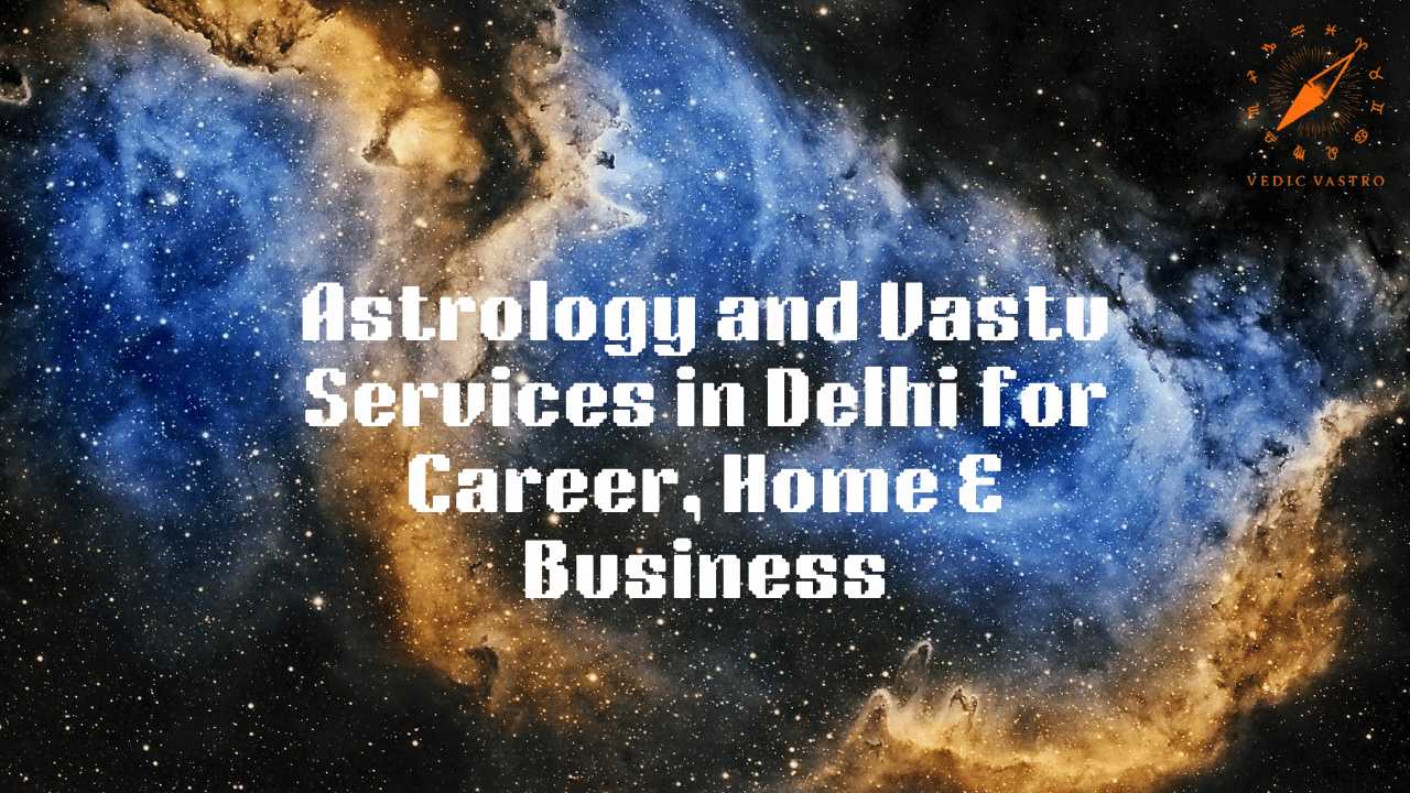Astrology and Vastu Services in Delhi