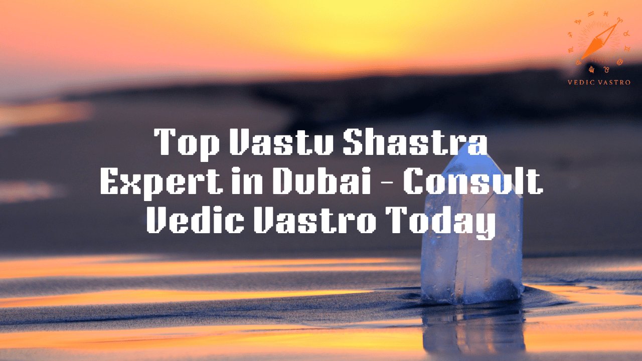 Find Top Vastu Shastra Expert in Dubai