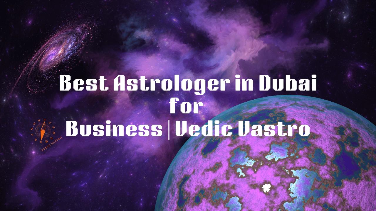 Best Astrologer in Dubai for Business