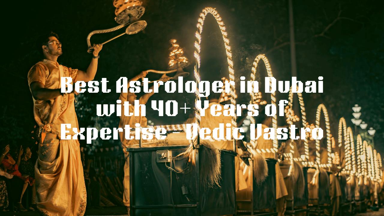 Best Astrologer in Dubai with 40+ Years